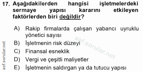17. soru: Aşağıdakilerden hangisi işletmelerdeki sermaye yapısı kararını etkileyen faktörlerden biri değildir? A) Rakip firmala…