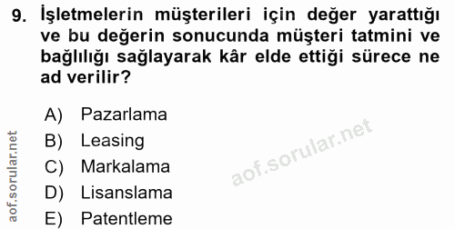 9. soru: İşletmelerin müşterileri için değer yarattığı ve bu değerin sonucunda müşteri tatmini ve bağlılığı sağlayarak kår eld…