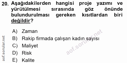 20. soru: Aşağıdakilerden hangisi proje yazımı ve yürütülmesi sirasinda göz Önünde bulundurulması gereken kısıtlardan biri deği…