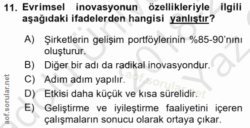 11. soru: Evrimsel inovasyonun özellikleriyle ilgili aşağıdaki ifadelerden hangisi yanlıştır? A) Şirketlerin gelişim portföyler…