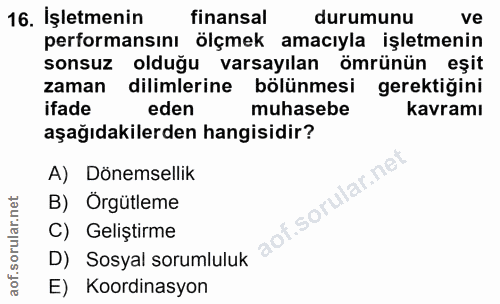 16. soru: İşletmenin finansal durumunu ve performansını ölçmek amacıyla işletmenin sonsuz olduğu varsayılan ömrünün eşit zaman…