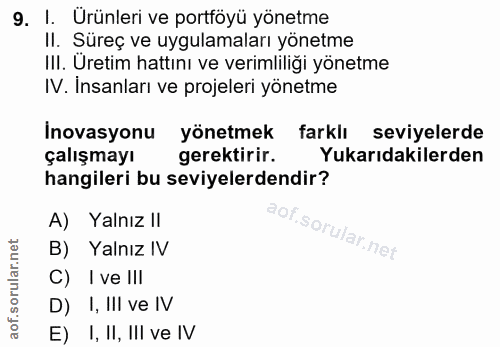 9. soru: I. Ürünleri ve portföyü yönetme II. Süreç ve uygulamaları yönetme III. Üretim hattını ve verimliliği yönetme IV. İnsa…