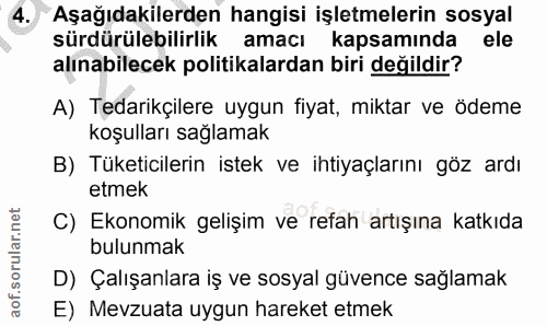 4. soru: Aşağıdakilerden hangisi işletmelerin sosyal sürdürülebilirlik amacı kapsamında ele alınabilecek politikalardan biri d…