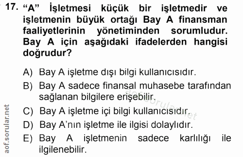 17. soru: "A" İşletmesi küçük bir işletmedir ve işletmenin büyük ortağı Bay A finansman faaliyetlerinin yönetiminden sorumludur…