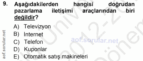 9. soru: Aşağıdakilerden hangisi doğrudan pazarlama iletişimi araçlarından biri değildir? A) Televizyon B) Internet C) Telefon…