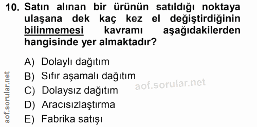 10. soru: Satın alınan bir ürünün satıldığı noktaya ulaşana dek kaç kez el değiştirdiğinin bilinmemesi kavramı aşağıdakilerden…