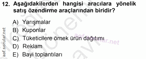 12. soru: Aşağıdakilerden hangisi aracılara yönelik satış özendirme araçlarından biridir? A) Yarışmalar B) Kuponlar C). Tüketic…