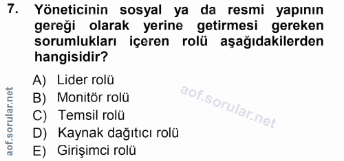 7. soru: Yöneticinin sosyal ya da resmi yapının gereği olarak yerine getirmesi gereken sorumlukları içeren rolü aşağıdakilerde…