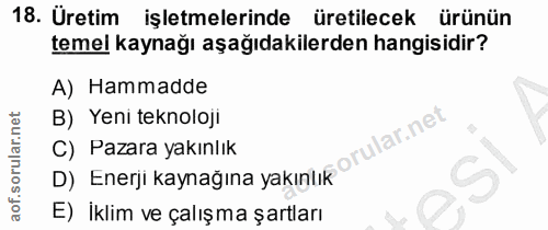 18. soru: Üretim işletmelerinde üretilecek ürünün temel kaynağı aşağıdakilerden hangisidir? A) Hammadde B) Yeni teknoloji C) Pa…