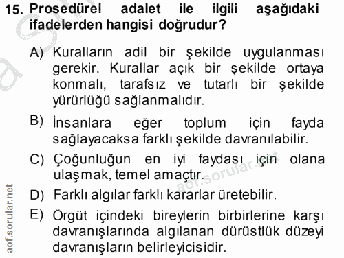 15. soru: Prosedürel adalet ile ilgili aşağıdaki ifadelerden hangisi doğrudur? A) Kuralların adil bir şekilde uygulanması gerek…