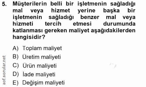 5. soru: Müşterilerin belli bir işletmenin sağladığı mal veya hizmet yerine başka bir işletmenin sağladığı benzer mal veya hiz…