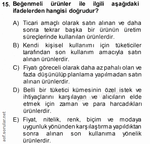15. soru: Beğenmeli ürünler ile ilgili aşağıdaki ifadelerden hangisi dogrudur? A) Ticari amaçlı olarak satın alınan ve daha son…