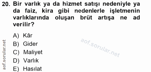 20. soru: Bir varlık ya da hizmet satışı nedeniyle ya da faiz, kira gibi nedenlerle işletmenin varlıklarında oluşan brüt artışa…
