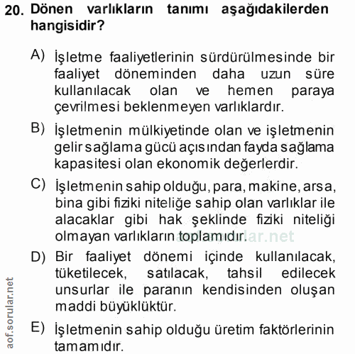 20. soru: Dönen varlıkların tanımı aşağıdakilerden hangisidir? A) İşletme faaliyetlerinin sürdürülmesinde bir faaliyet dönemind…