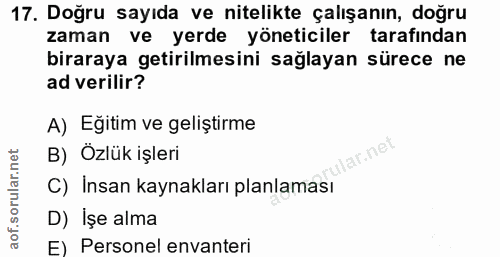 17. soru: Doğru sayıda ve nitelikte çalışanın, doğru zaman ve yerde yöneticiler tarafından biraraya getirilmesini sağlayan süre…