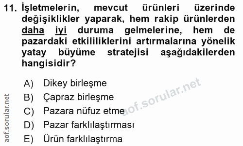 11. soru: İşletmelerin, mevcut ürünleri üzerinde değişiklikler yaparak, hem rakip ürünlerden daha iyi duruma gelmelerine, hem d…