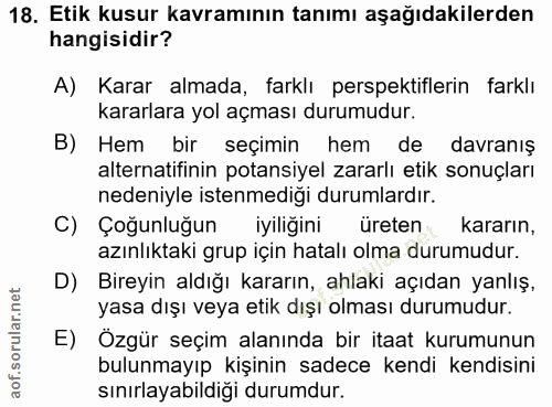 18. soru: Etik kusur kavramının tanımı aşağıdakilerden hangisidir? A) Karar almada, farklı perspektiflerin farklı kararlara yol…