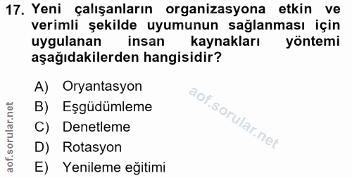 17. soru: Yeni çalışanların organizasyona etkin ve verimli şekilde uyumunun sağlanması için uygulanan insan kaynakları yöntemi…