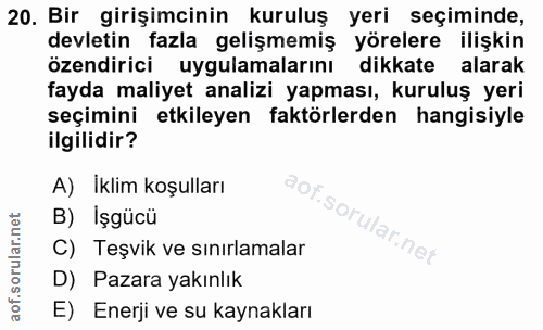 20. soru: Bir girişimcinin kuruluş yeri seçiminde, devletin fazla gelişmemiş yörelere ilişkin özendirici uygulamalarını dikkate…