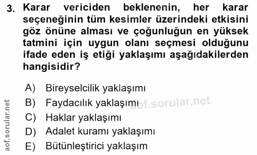 3. soru: Karar vericiden beklenenin, her karar seçeneğinin tüm kesimler üzerindeki etkisini göz önüne alması ve çoğunluğun en…