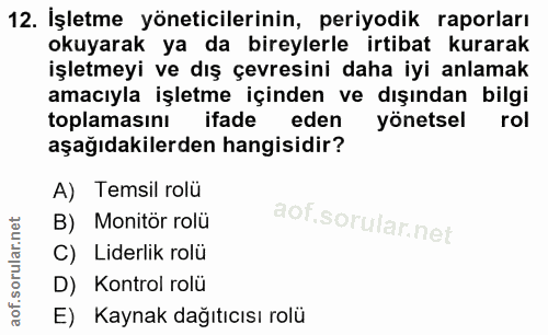 12. soru: İşletme yöneticilerinin, periyodik raporları okuyarak ya da bireylerle irtibat kurarak işletmeyi ve dış çevresini dah…