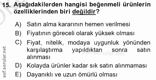 15. soru: Aşağıdakilerden hangisi beğenmeli ürünlerin özelliklerinden biri değildir? A) Satın alma kararının hemen verilmesi B)…