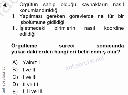 4. soru: I. Örgütün sahip olduğu kaynakların nasıl konumlandırıldığı II. Yapılması gereken görevlerde ne tür bir işbölümüne gi…
