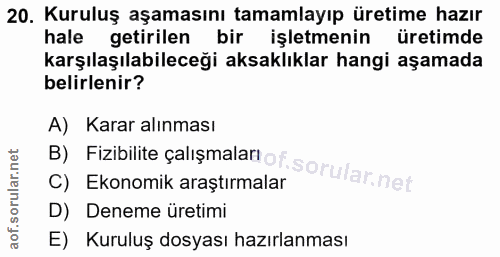 20. soru: Kuruluş aşamasını tamamlayıp üretime hazır hale getirilen bir işletmenin üretimde karşılaşılabileceği aksaklıklar han…