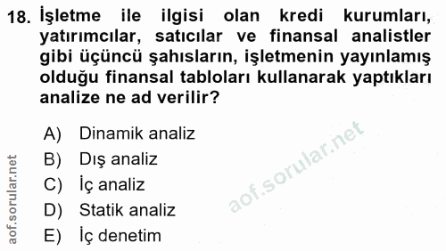 18. soru: İşletme ile ilgisi olan kredi kurumları, yatırımcılar, satıcılar ve finansal analistler gibi üçüncü şahısların, işlet…