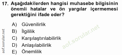 17. soru: Aşağıdakilerden hangisi muhasebe bilgisinin önemli hatalar ve ön yargılar içermemesi gerektiğini ifade eder? A) Güven…
