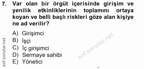 7. soru: Var olan bir örgüt içerisinde girişim ve yenilik etkinliklerinin toplamını ortaya koyan ve belli başlı riskleri göze…