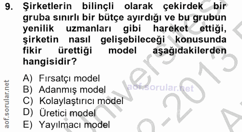 9. soru: Şirketlerin bilinçli olarak çekirdek bir gruba sınırlı bir bütçe ayırdığı ve bu grubun yenilik uzmanları gibi hareket…