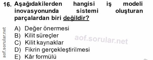 16. soru: Aşağıdakilerden hangisi iş modeli inovasyonunda sistemi oluşturan parçalardan biri değildir? A) Değer önermesi B) Kil…