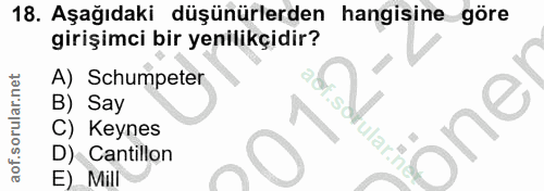 18. soru: Aşağıdaki düşünürlerden hangisine göre girişimci bir yenilikçidir? A) Schumpeter B) Say C) Keynes D) Cantillon E)