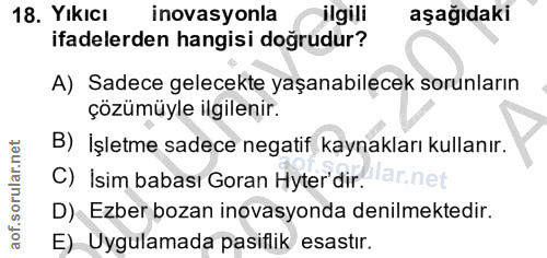 18. soru: Yıkıcı inovasyonla ilgili aşağıdaki ifadelerden hangisi doğrudur? A) Sadece gelecekte yaşanabilecek sorunların çözümü…