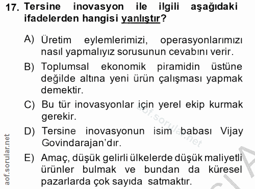 17. soru: Tersine inovasyon ile ilgili aşağıdaki ifadelerden hangisi yanlıştır? A) Üretim eylemlerimizi, operasyonlarımızı nası…
