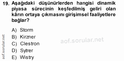 19. soru: Aşağıdaki düşünürlerden hangisi dinamik piyasa sürecinin keşfedilmiş geliri olan kârın ortaya çıkmasını girişimsel fa…