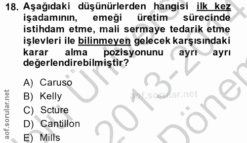18. soru: Aşağıdaki düşünürlerden hangisi ilk kez işadamının, emeği üretim sürecinde istihdam etme, mali sermaye tedarik etme i…