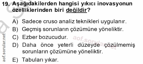 19. soru: Aşağıdakilerden hangisi yıkıcı inovasyonun özelliklerinden biri değildir? A) Sadece cruso analiz teknikleri uygulanır…