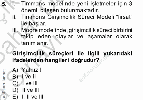 5. soru: I. Timmons modelinde yeni işletmeler için 3 önemli bileşen bulunmaktadır. II. Timmons Girişimcilik Süreci Modeli "fir…