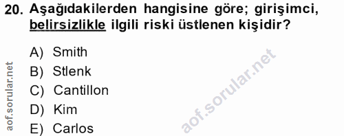 20. soru: Aşağıdakilerden hangisine göre; girişimci, belirsizlikle ilgili riski üstlenen kişidir? A) Smith B) Stlenk C) Cantill…