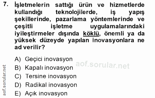 7. soru: İşletmelerin sattığı ürün ve hizmetlerde Kullandığı teknolojilerde, iş yapış şekillerinde, pazarlama yöntemlerinde ve…