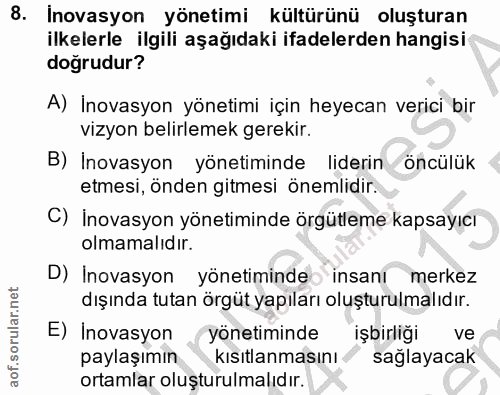 8. soru: Inovasyon yönetimi kültürünü oluşturan ilkelerle ilgili aşağıdaki ifadelerden hangisi doğrudur? A) İnovasyon yönetimi…