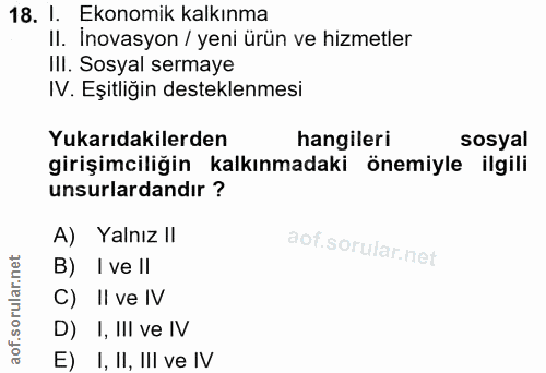 18. soru: 1. Ekonomik kalkınma Il. Inovasyon / yeni ürün ve hizmetler IlI. Sosyal sermaye IV. Eşitliğin desteklenmesi Yukarıdak…