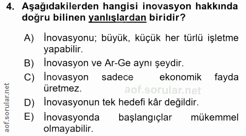 4. soru: Aşağıdakilerden hangisi inovasyon hakkında doğru bilinen yanlışlardan biridir? A) Inovasyonu; büyük, küçük her türlü…