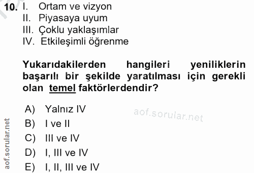 10. soru: 1. Ortam ve vizyon II. Piyasaya uyum III. Çoklu yaklaşımlar IV. Etkileşimli öğrenme Yukarıdakilerden hangileri yenili…