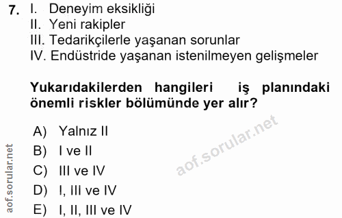 7. soru: 1. Deneyim eksikliği II. Yeni rakipler IlI. Tedarikçilerle yaşanan sorunlar IV. Endüstride yaşanan istenilmeyen geliş…