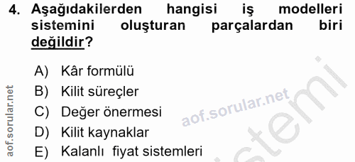 4. soru: Aşağıdakilerden hangisi is modelleri sistemini oluşturan parçalardan biri değildir? A) Kâr formülü B) Kilit süreçler…