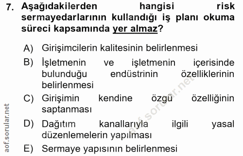 7. soru: Aşağıdakilerden hangisi risk sermayedarlarının kullandığı iş planı okuma süreci kapsamında yer almaz? A) Girişimciler…