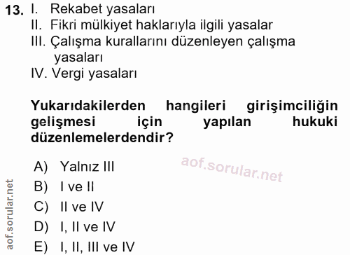 13. soru: 1. Rekabet yasaları II. Fikri mülkiyet haklarıyla ilgili yasalar III. Çalışma kurallarını düzenleyen çalışma yasaları…